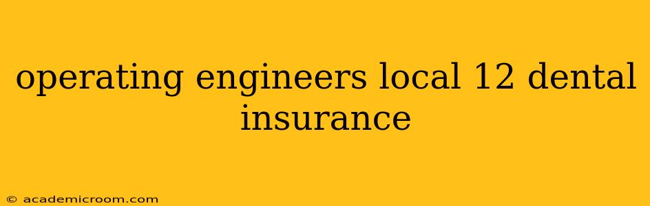 operating engineers local 12 dental insurance