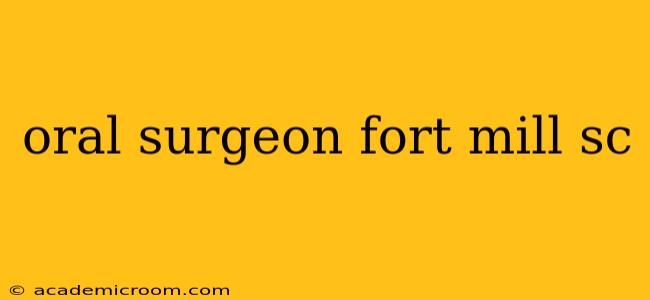 oral surgeon fort mill sc