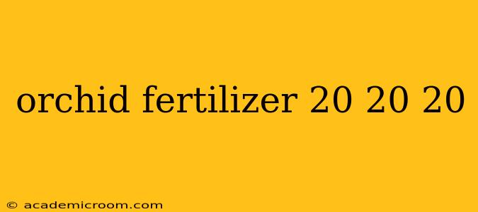 orchid fertilizer 20 20 20