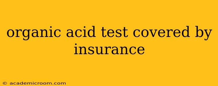 organic acid test covered by insurance