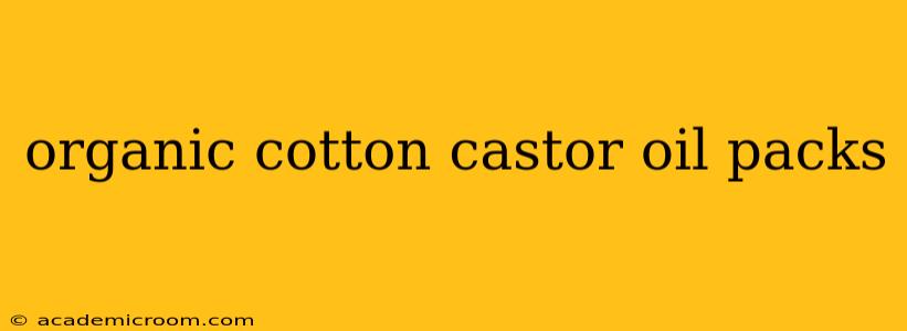 organic cotton castor oil packs