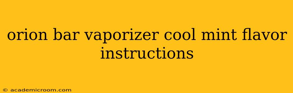 orion bar vaporizer cool mint flavor instructions