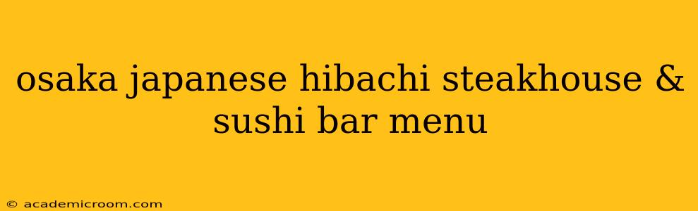 osaka japanese hibachi steakhouse & sushi bar menu