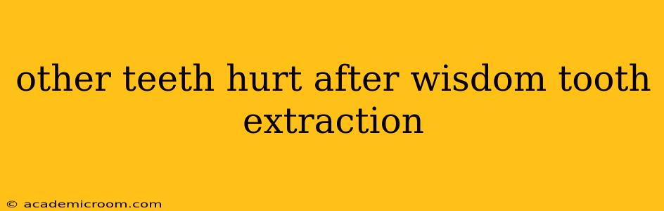 other teeth hurt after wisdom tooth extraction