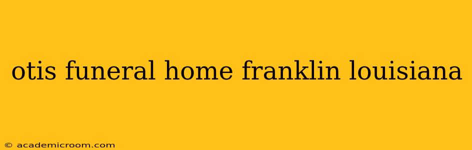 otis funeral home franklin louisiana