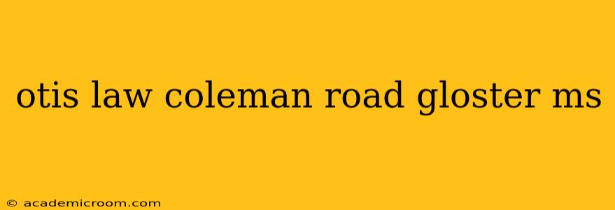 otis law coleman road gloster ms