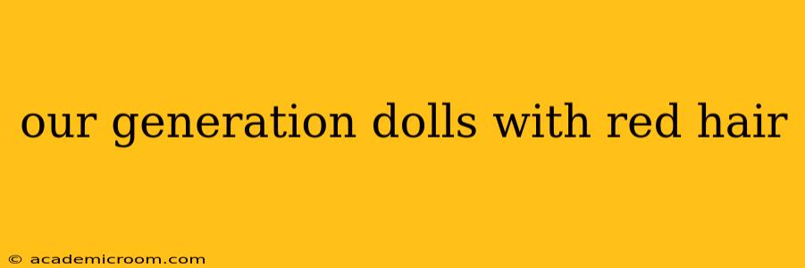 our generation dolls with red hair