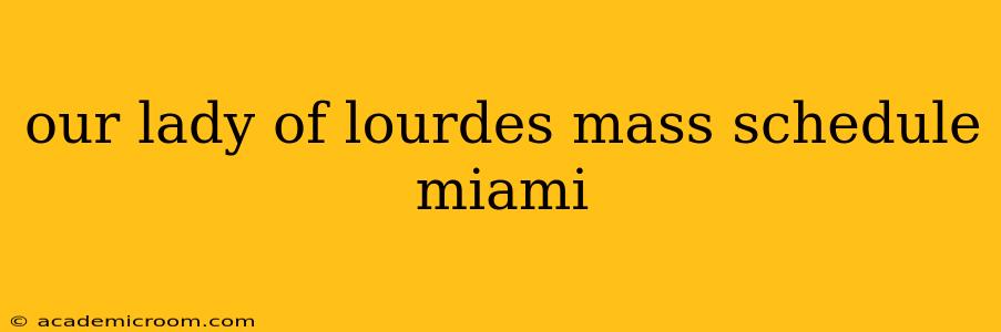 our lady of lourdes mass schedule miami