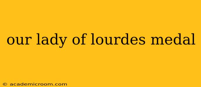 our lady of lourdes medal