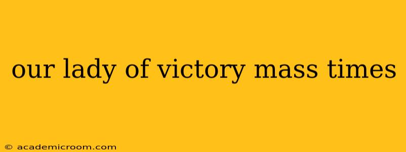 our lady of victory mass times