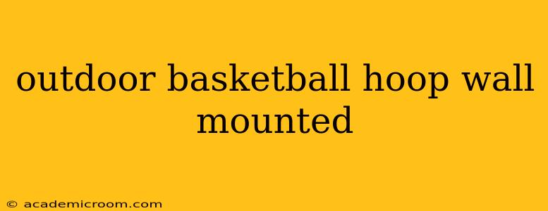 outdoor basketball hoop wall mounted