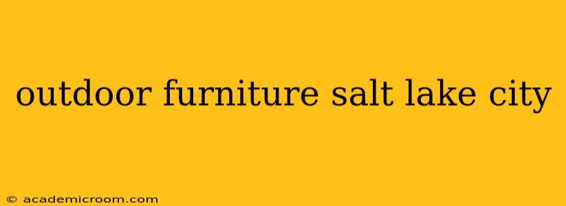 outdoor furniture salt lake city