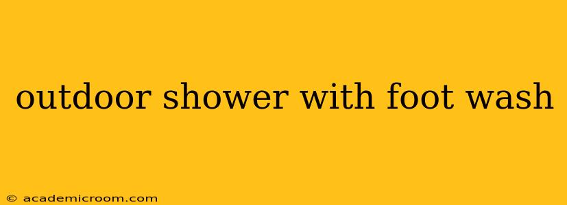 outdoor shower with foot wash