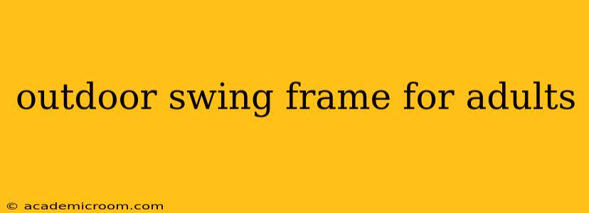 outdoor swing frame for adults