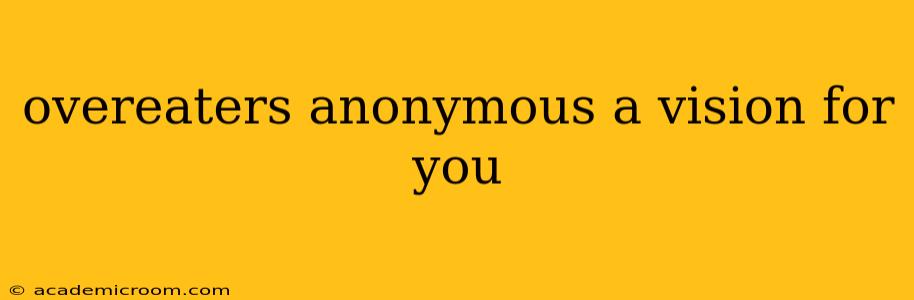 overeaters anonymous a vision for you