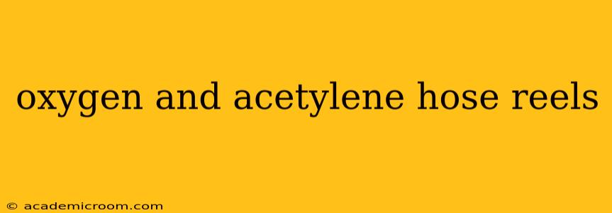 oxygen and acetylene hose reels