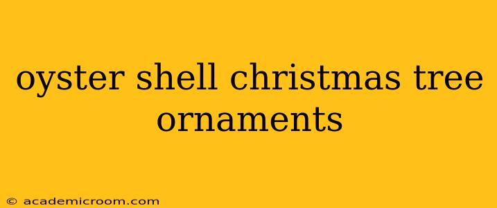 oyster shell christmas tree ornaments