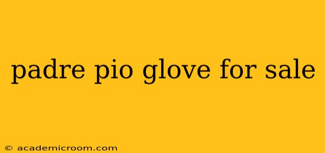 padre pio glove for sale