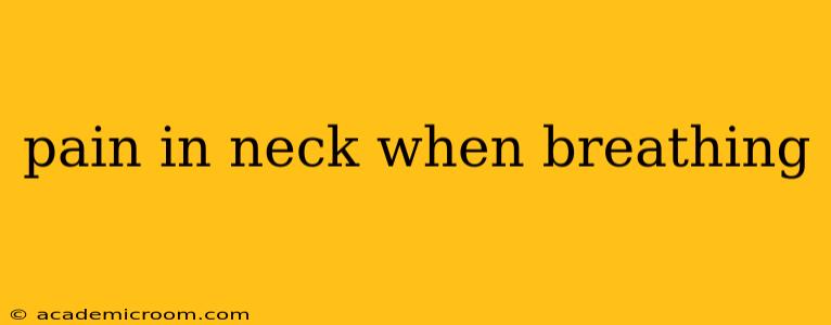 pain in neck when breathing