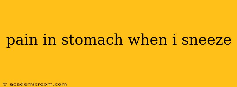 pain in stomach when i sneeze