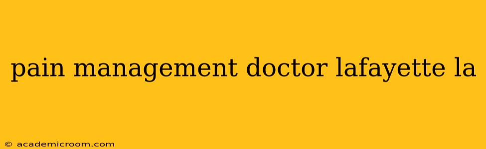 pain management doctor lafayette la