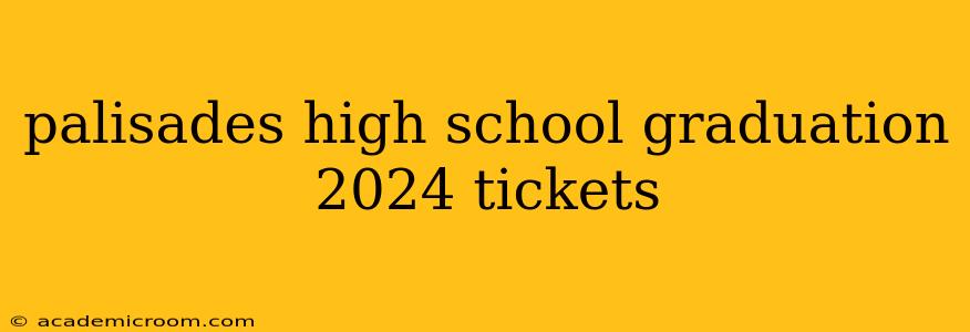 palisades high school graduation 2024 tickets