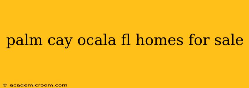 palm cay ocala fl homes for sale
