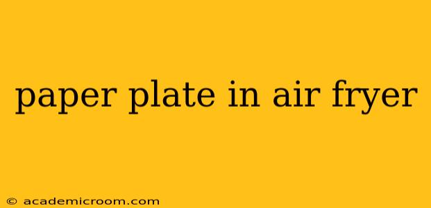 paper plate in air fryer