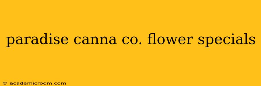 paradise canna co. flower specials