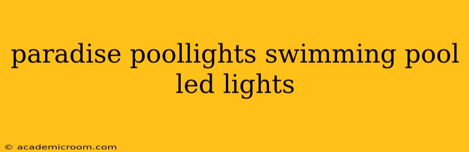 paradise poollights swimming pool led lights