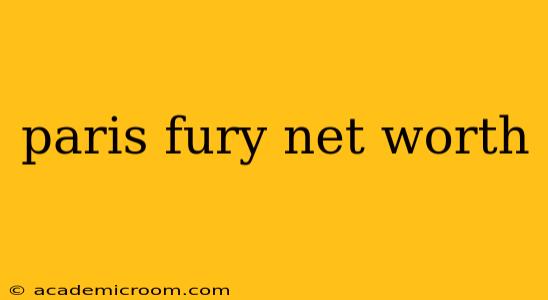 paris fury net worth