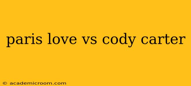 paris love vs cody carter