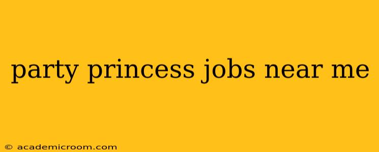 party princess jobs near me