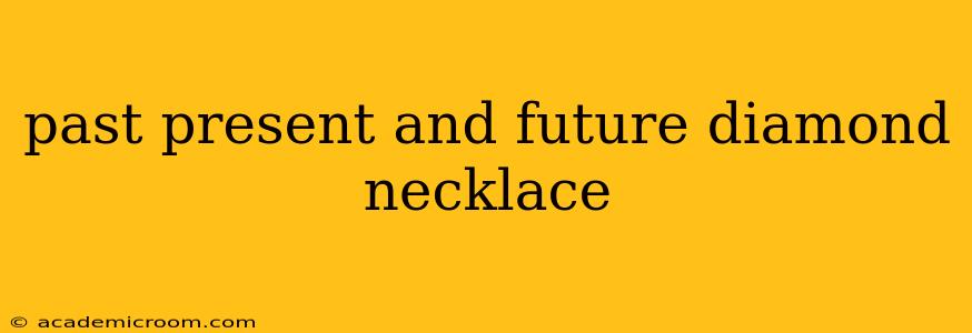 past present and future diamond necklace