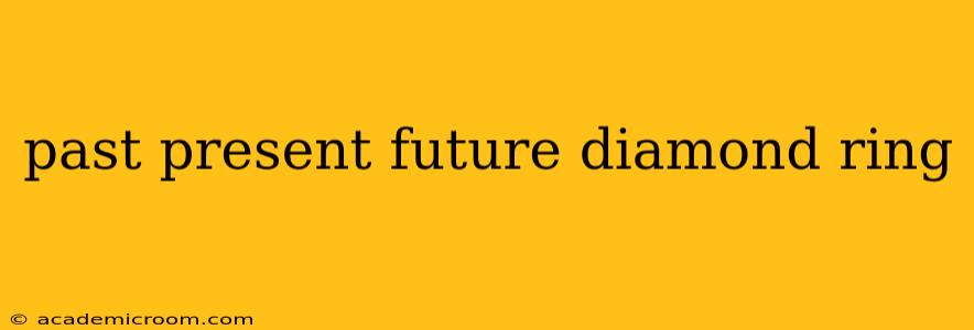 past present future diamond ring