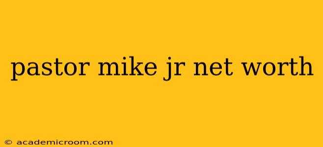 pastor mike jr net worth