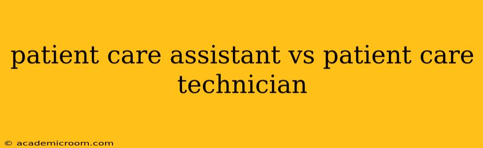 patient care assistant vs patient care technician