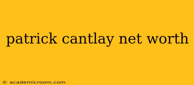 patrick cantlay net worth