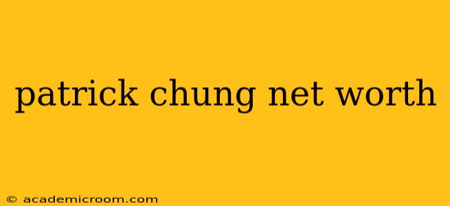 patrick chung net worth