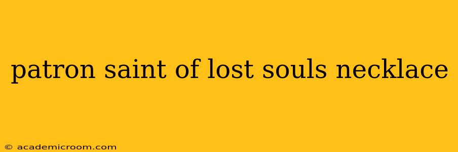 patron saint of lost souls necklace