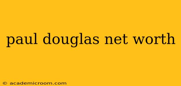 paul douglas net worth