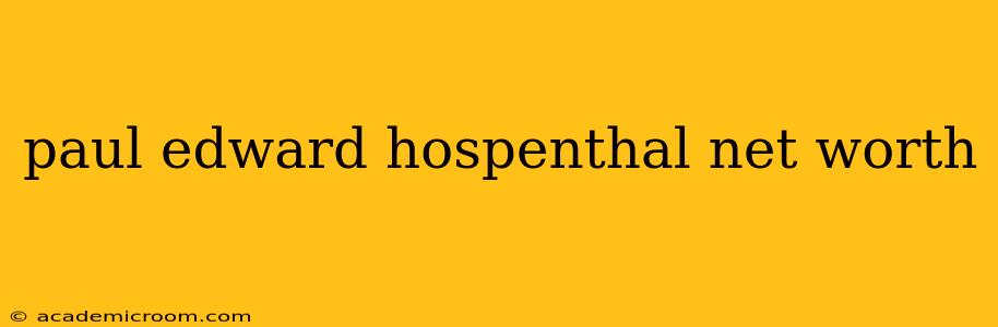 paul edward hospenthal net worth