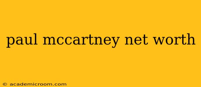 paul mccartney net worth
