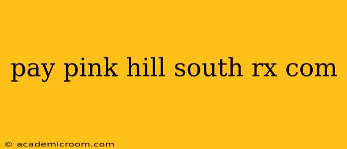 pay pink hill south rx com