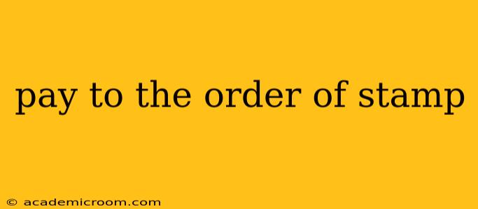pay to the order of stamp