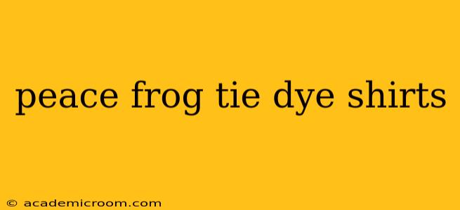 peace frog tie dye shirts