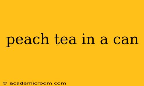 peach tea in a can