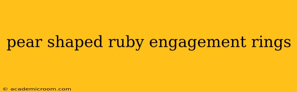 pear shaped ruby engagement rings