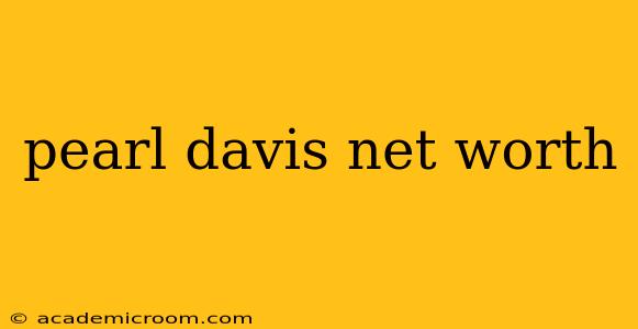 pearl davis net worth