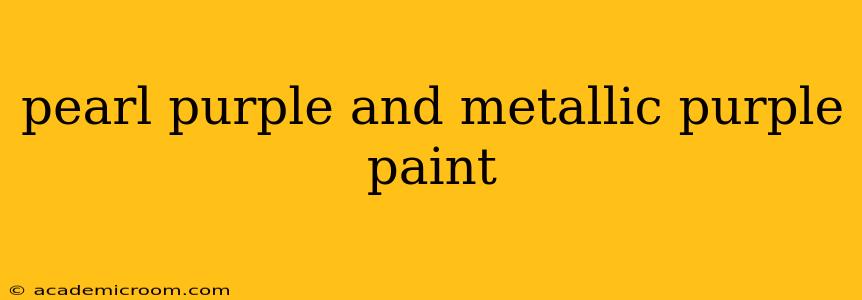 pearl purple and metallic purple paint